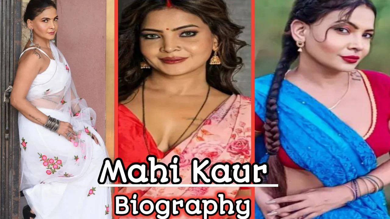 Mahi Kaur Biography, Web Series, Age, Height & More.