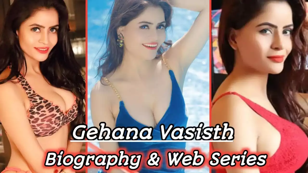 Gehana Vasisth wiki