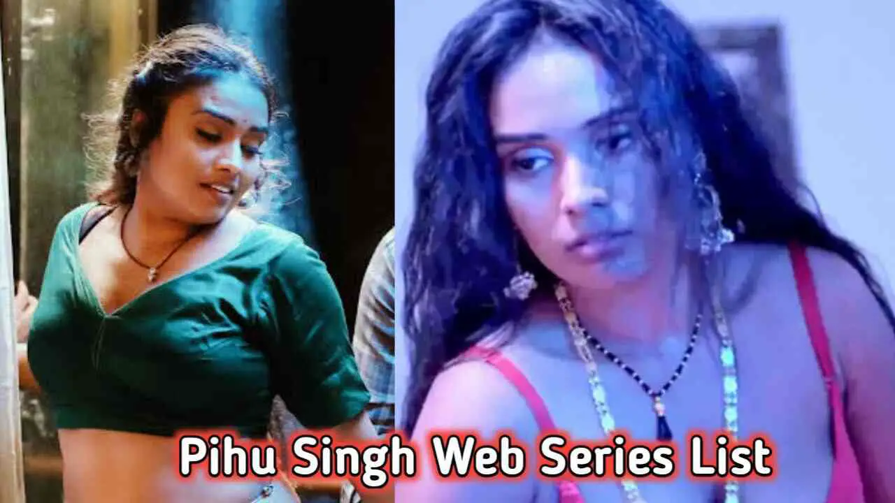 Pihu Singh Web Series Name list