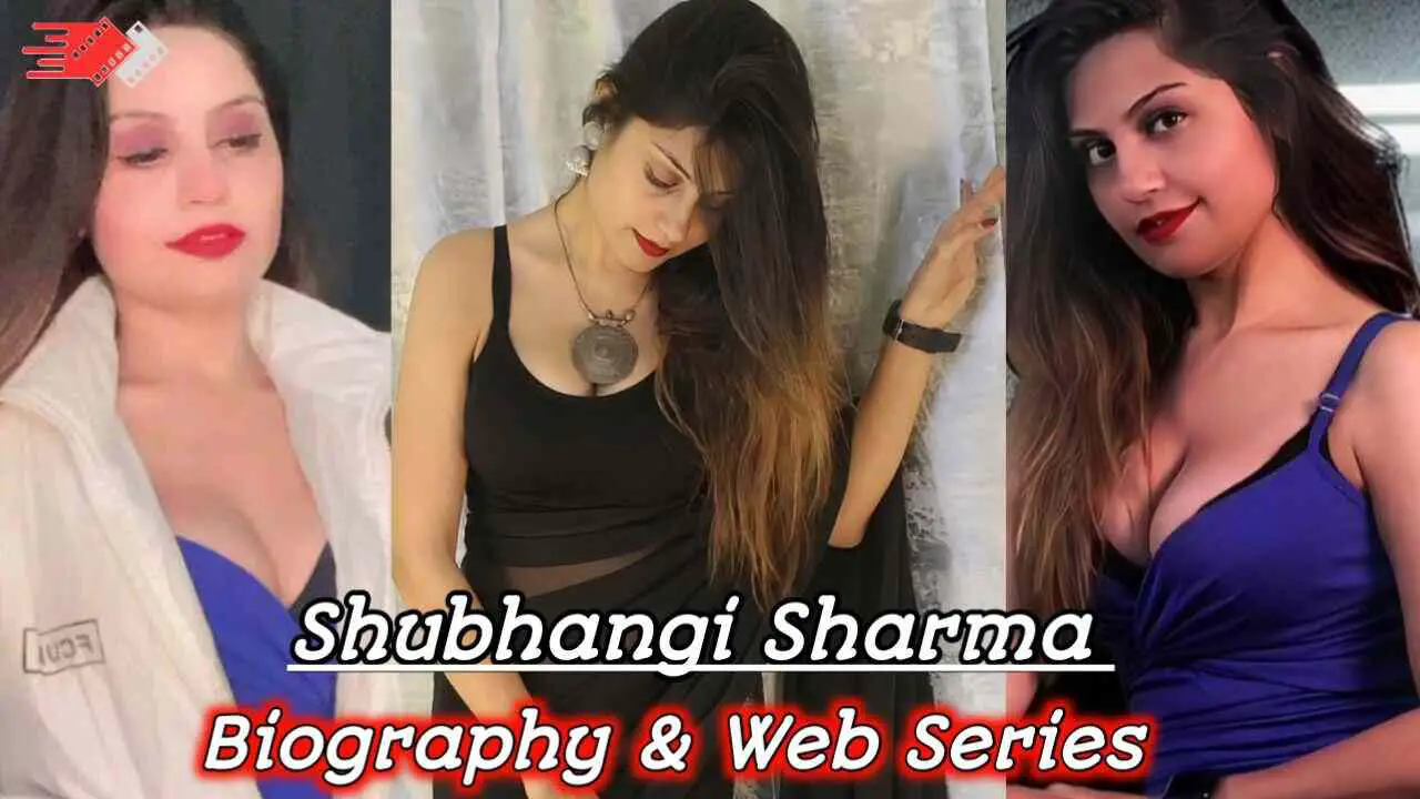 Shubhangi Sharma (Actress) Web Series, Biography & More